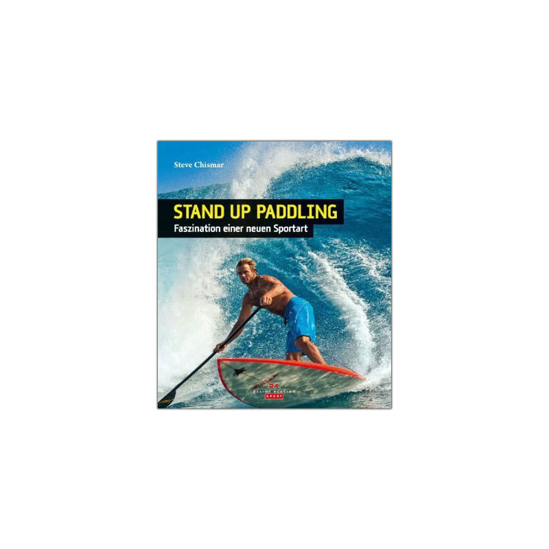 Stand Up Paddling SUP - Faszination einer neuen Sportart